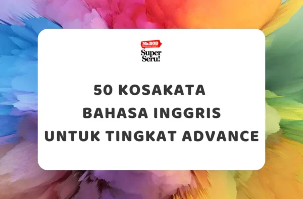 50 Kosakata Bahasa Inggris untuk Tingkat Advance (Academic English) - Mr.BOB Kampung Inggris