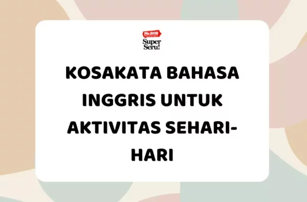 28 Kosakata Bahasa Inggris Untuk Aktivitas Sehari-hari - Mr.BOB Kampung Inggris