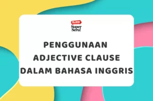 Penggunaan Adjective Clause dalam Bahasa Inggris - Mr.BOB Kampung Inggris
