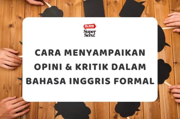 Cara Menyampaikan Opini & Kritik dalam Bahasa Inggris Formal - Mr.BOB Kampung Inggris