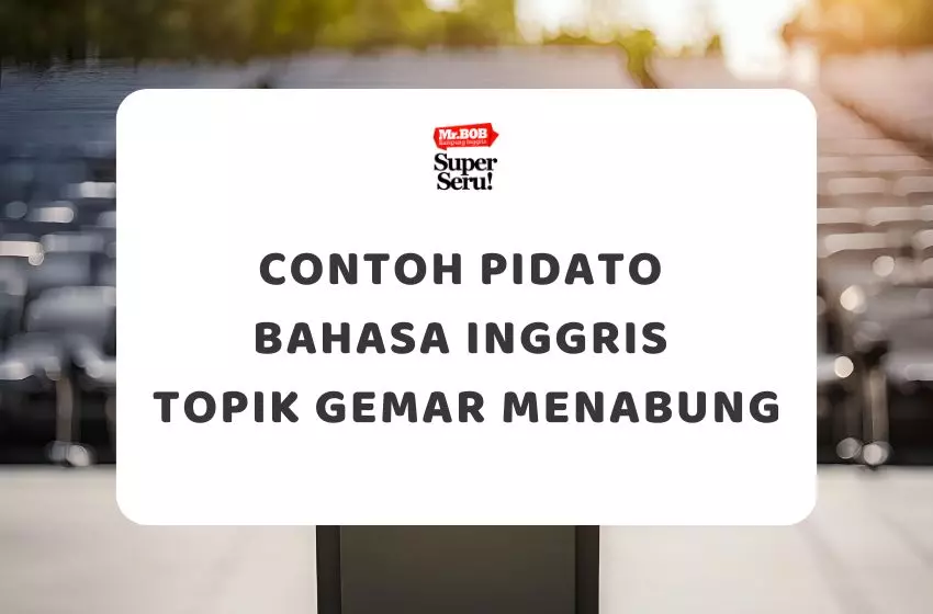 Contoh Pidato Bahasa Inggris Topik Gemar Menabung - Mr.BOB Kampung Inggris