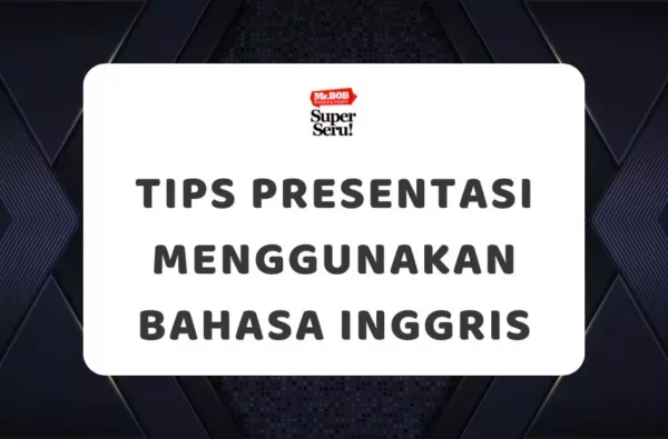 Tips Presentasi Menggunakan Bahasa Inggris - Mr.BOB Kampung Inggris