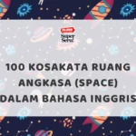 100 Kosakata Ruang Angkasa (Space) dalam Bahasa Inggris