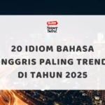 Contoh Pidato Bahasa Inggris: Hari Kemerdekaan Indonesia - Mr.BOB Kampung Inggris 20 Idiom Bahasa Inggris Paling Trend di Tahun 2025