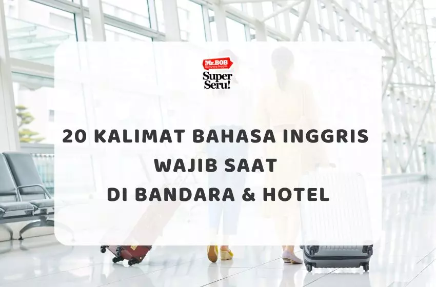 20 Kalimat Bahasa Inggris Wajib Saat di Bandara & Hotel