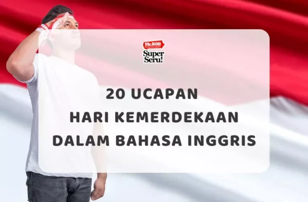 20 Ucapan Hari Kemerdekaan dalam Bahasa Inggris - Mr.BOB Kampung Inggris