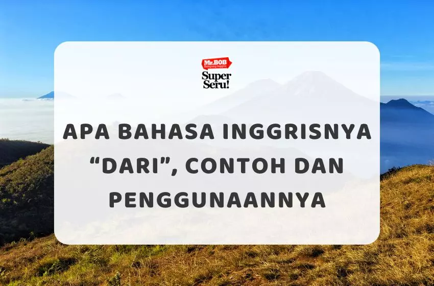 Apa Bahasa Inggrisnya “Dari”, Contoh dan Penggunaannya