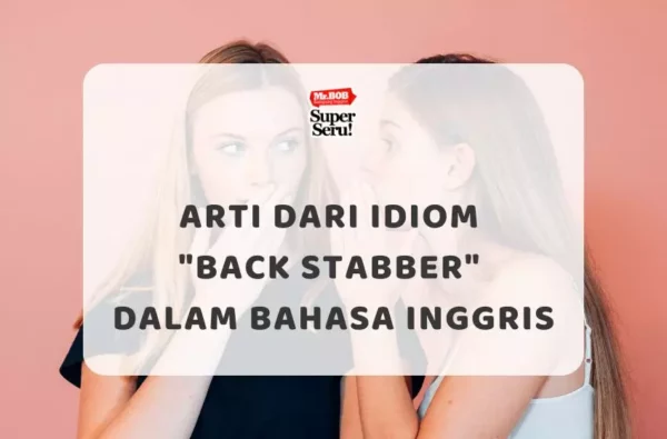 Arti dari Idiom Back stabber dalam Bahasa Inggris - Mr.BOB Kampung Inggris