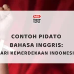 Contoh Pidato Bahasa Inggris: Hari Kemerdekaan Indonesia