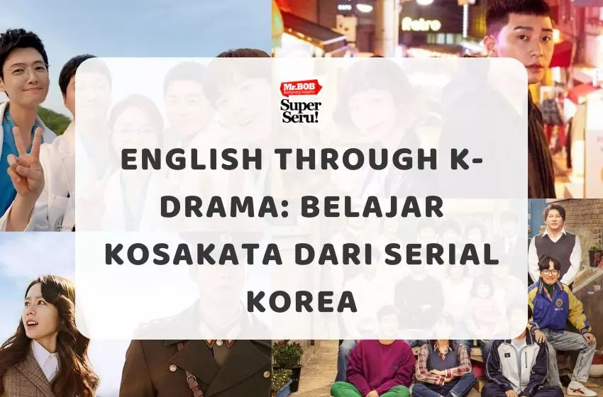English Through K-Drama: Belajar Kosakata dari Serial Korea