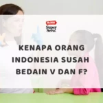 Contoh Pidato Bahasa Inggris: Hari Kemerdekaan Indonesia - Mr.BOB Kampung Inggris Kenapa Orang Indonesia Susah Bedain V dan F? Tips Latihan Pronunciation