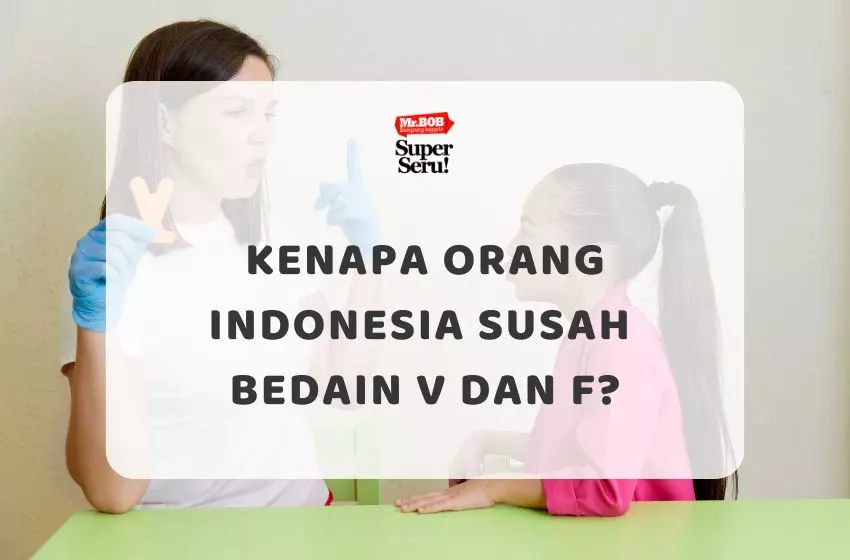 Kenapa Orang Indonesia Susah Bedain V dan F? Tips Latihan Pronunciation