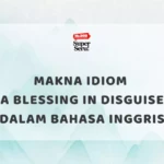 Makna Idiom “A Blessing in Disguise” dalam Bahasa Inggris