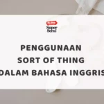 20 Kalimat Bahasa Inggris Wajib Saat di Bandara & Hotel - Mr.BOB Kampung Inggris Penggunaan Sort of thing dalam Bahasa Inggris