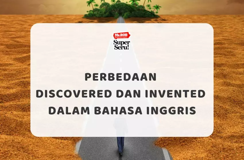 Perbedaan Discovered dan Invented dalam Bahasa Inggris