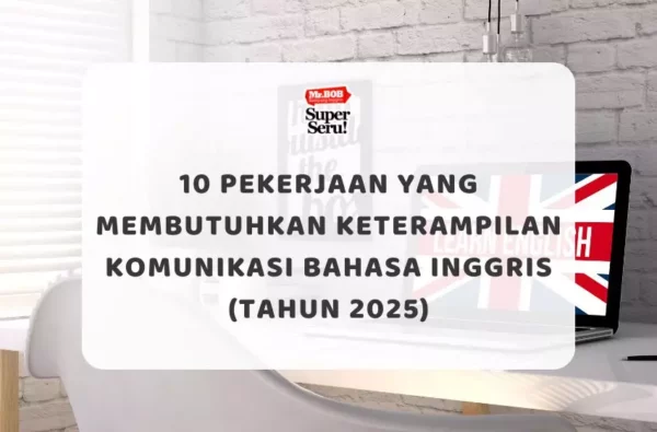10 Pekerjaan yang Membutuhkan Keterampilan Komunikasi Bahasa Inggris (Tahun 2025) - Mr.BOB Kampung Inggris