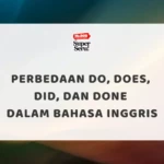 Perbedaan Do, Does, Did, dan Done dalam Bahasa Inggris