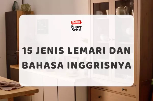15 Jenis Lemari dan Bahasa Inggrisnya - Mr.BOB Kampung Inggris
