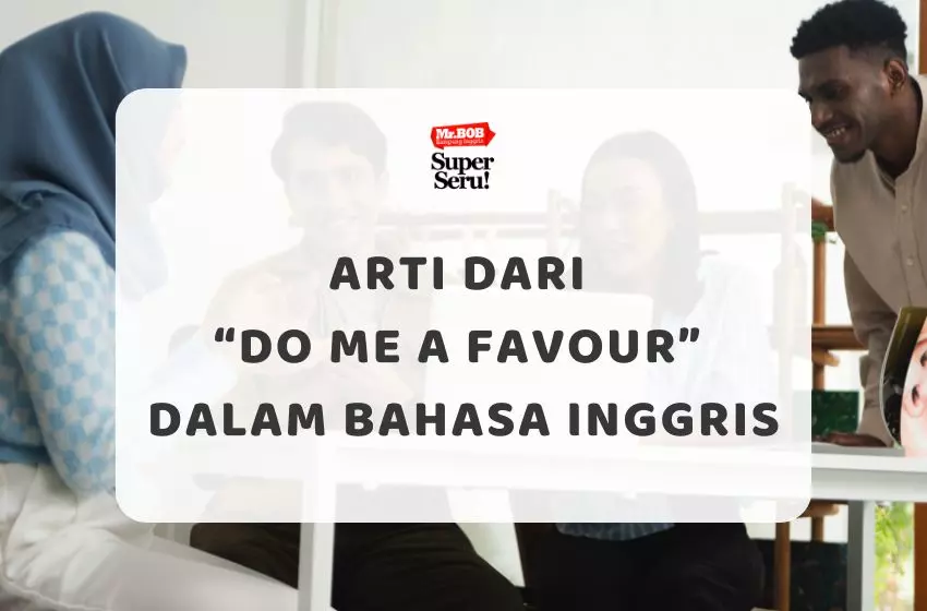 Arti dari “Do Me a Favour” dalam Bahasa Inggris