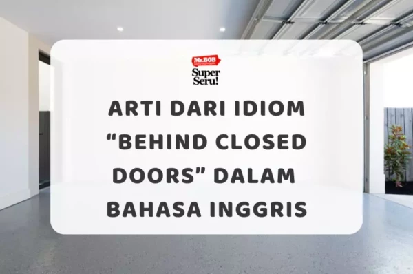 15 Jenis Lemari dan Bahasa Inggrisnya - Mr.BOB Kampung Inggris Arti dari Idiom “Behind Closed Doors” dalam Bahasa Inggris