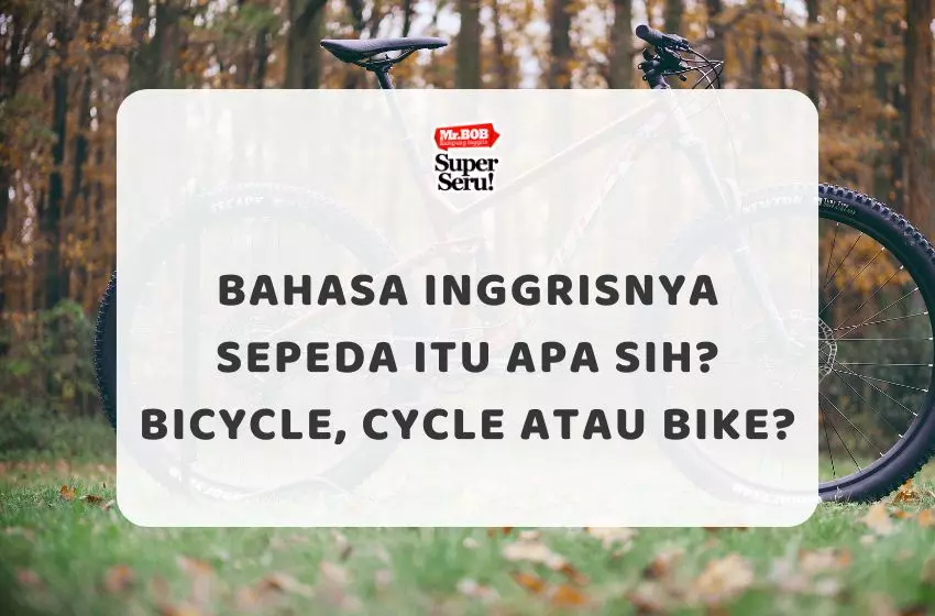 Bahasa Inggrisnya Sepeda Itu Apa Sih? Bicycle, Cycle atau Bike?