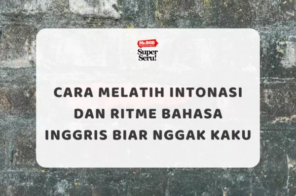 Apa Bahasa Inggrisnya “Yang”? - Mr.BOB Kampung Inggris Cara Melatih Intonasi dan Ritme Bahasa Inggris Biar Nggak Kaku