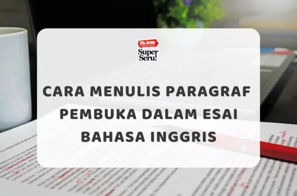 Cara Menulis Paragraf Pembuka dalam Esai Bahasa Inggris - Mr.BOB Kampung Inggris