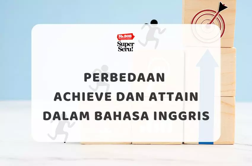Perbedaan Achieve dan Attain dalam Bahasa Inggris