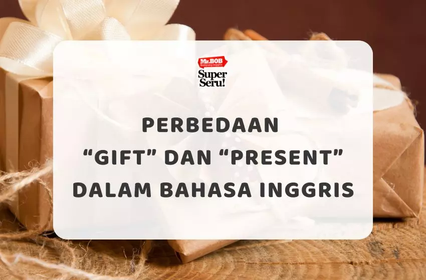 Perbedaan “Gift” dan “Present” dalam Bahasa Inggris