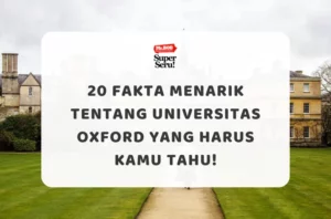 20 Fakta Menarik Tentang Universitas Oxford yang Harus Kamu Tahu!