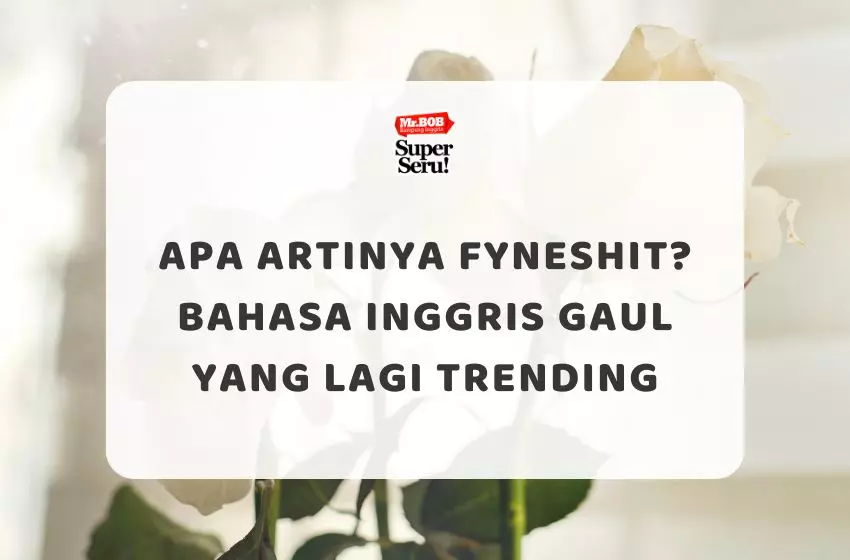 Apa Artinya Fyneshit? Bahasa Inggris Gaul yang Lagi Trending