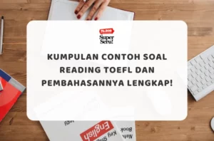 Kumpulan Contoh Soal Reading TOEFL dan Pembahasannya Lengkap!