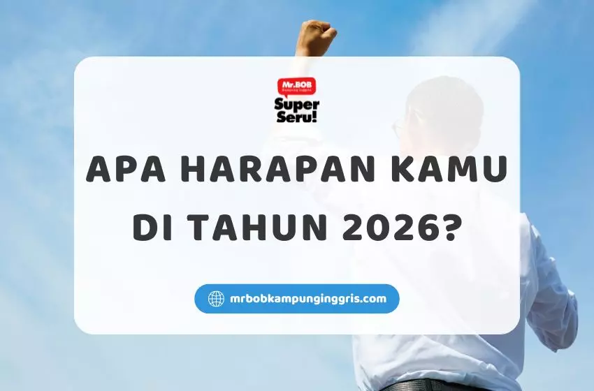 Apa Harapan Kamu di Tahun 2026? - Mr.BOB Kampung Inggris