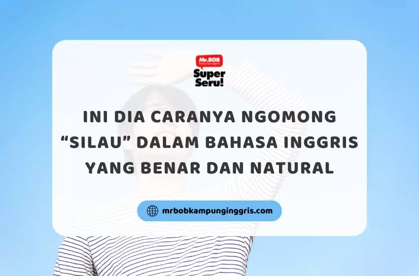 Ini Dia Caranya Ngomong Silau Dalam Bahasa Inggris yang Benar dan Natural - Mr.Bob Kampung Inggris