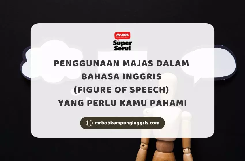 Penggunaan Majas dalam Bahasa Inggris (Figure of Speech) yang Perlu Kamu Pahami - Mr.BOB Kampung Inggris