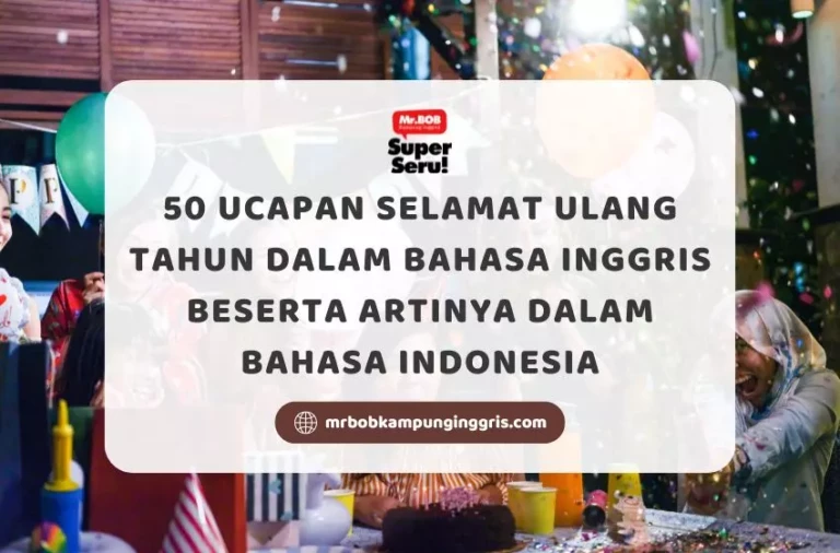 50 Ucapan Selamat Ulang Tahun dalam Bahasa Inggris Beserta Artinya dalam Bahasa Indonesia - Mr Bob Kampung Inggris