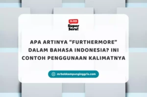 Apa Artinya “Furthermore” dalam Bahasa Indonesia? Ini Contoh Penggunaan Kalimatnya - Mr.BOB Kampung Inggris