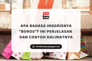 Apa Bahasa Inggrisnya Boros? Ini Penjelasan dan Contoh Kalimatnya - Mr.BOB Kampung Inggris