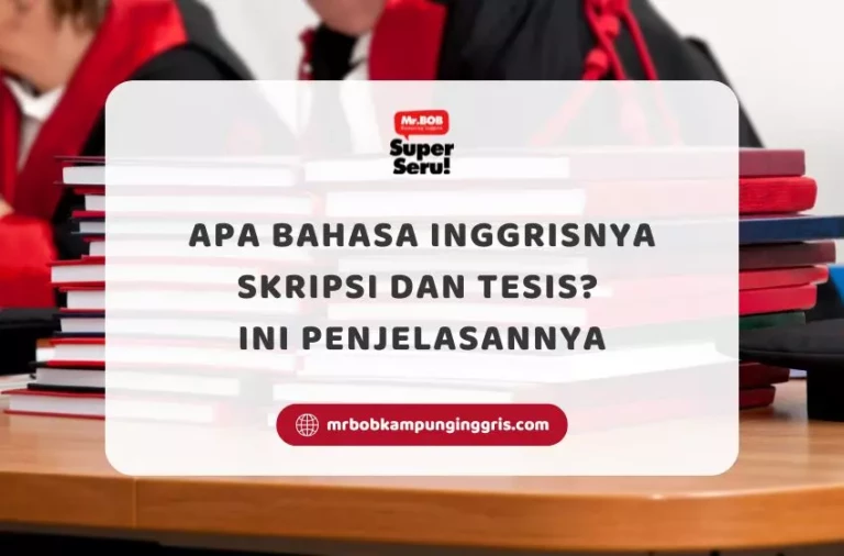 Apa Bahasa Inggrisnya Skripsi dan Tesis? Ini Penjelasannya - Mr.BOB Kampung Inggris