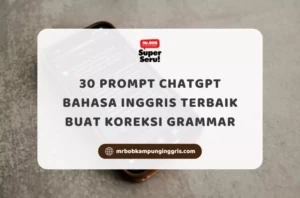30 Prompt ChatGPT Bahasa Inggris Terbaik buat Koreksi Grammar - Mr.BOB Kampung Inggris