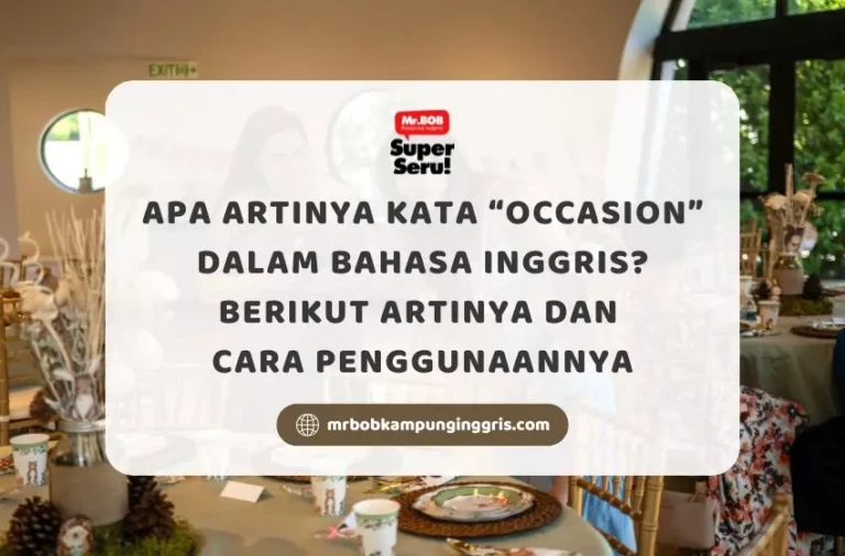 Apa Artinya Kata Occasion dalam Bahasa Inggris? Berikut Artinya dan Cara Penggunaannya - Mr.BOB Kampung Inggris