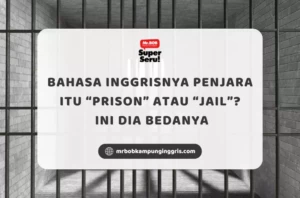 Bahasa Inggrisnya Penjara Itu Prison Atau Jail? Ini Dia Bedanya - Mr.BOB Kampung Inggris