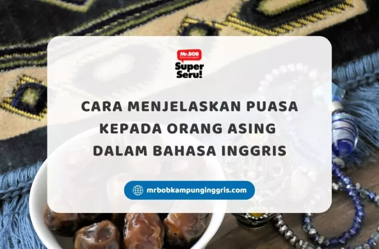 Cara Menjelaskan Puasa kepada Orang Asing dalam Bahasa Inggris - Mr.BOB Kampung Inggris
