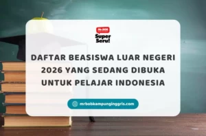 Daftar Beasiswa Luar Negeri 2026 yang Sedang Dibuka untuk Pelajar Indonesia - Mr.BOB Kampung Inggris