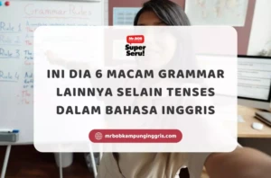 Ini Dia 6 Macam Grammar Lainnya Selain Tenses dalam Bahasa Inggris - Mr.BOB Kampung Inggris