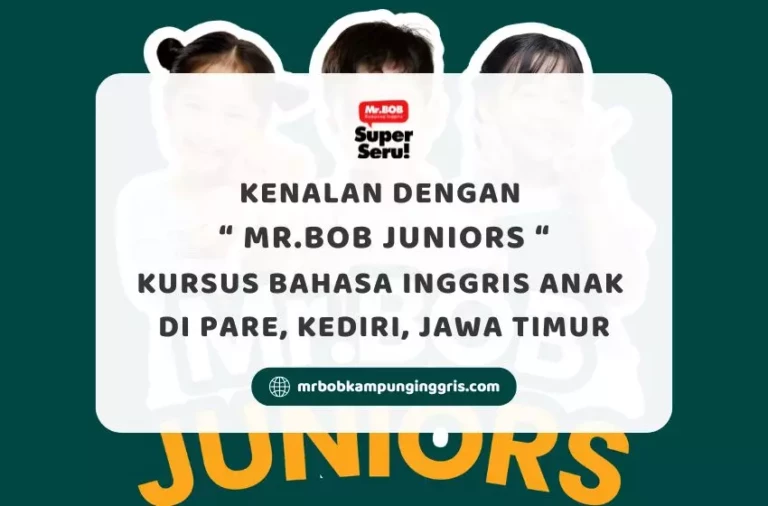 Kenalan dengan Mr.BOB Juniors, Kursus Bahasa Inggris Anak di Pare, Kediri - Mr.BOB Kampung Inggris