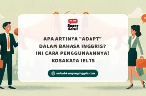 Apa Artinya Adapt dalam Bahasa Inggris? Ini Cara Penggunaannya! Kosakata IELTS - Mr.BOB Kampung Inggris