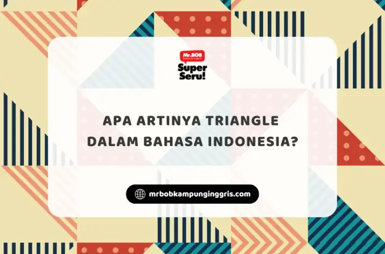 Apa Artinya Triangle dalam Bahasa Indonesia? - Mr.BOB Kampung Inggris
