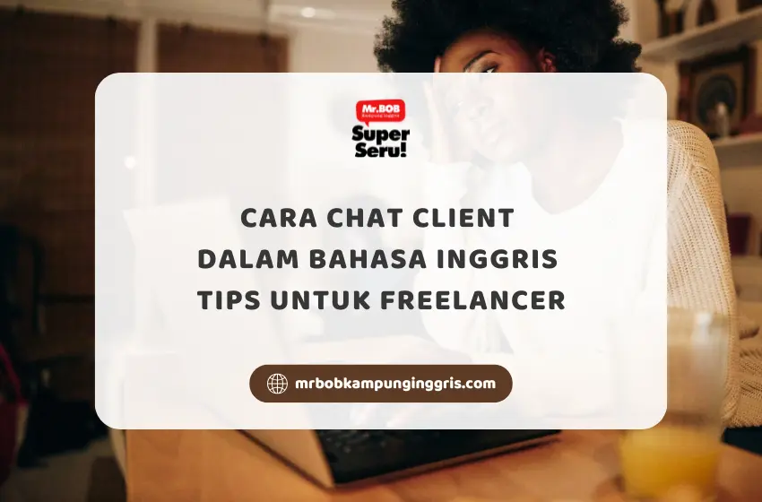 Cara Chat Client dalam Bahasa Inggris Tips Untuk Freelancer - Mr.BOB Kampung Inggris