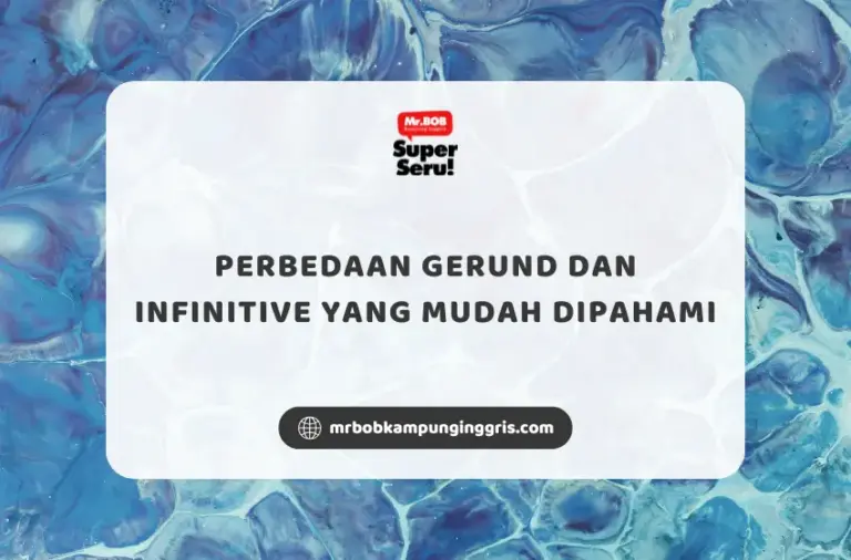 Perbedaan Gerund dan Infinitive yang Mudah Dipahami - Mr.BOB Kampung Inggris